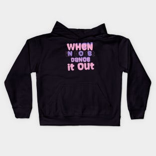 When in doubt dance it out Kids Hoodie